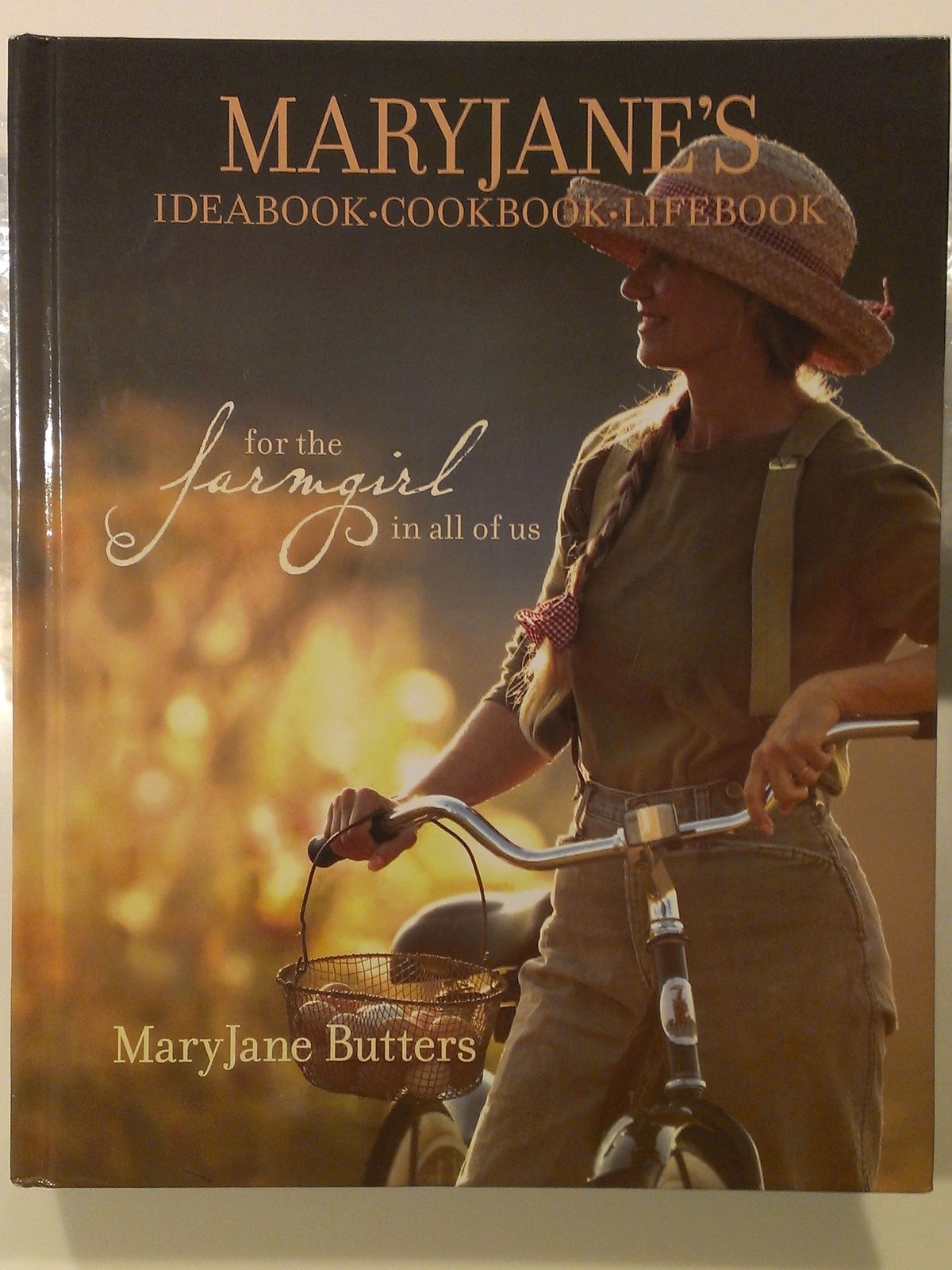MaryJane’s Ideabook, Cookbook, Lifebook: For the Farmgirl in All of Us