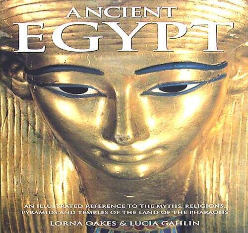 Ancient Egypt: An illustrated reference to the myths, religions, pyramids – GOOD