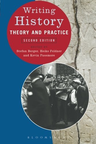 Writing History: Theory and Practice By Heiko Feldner, Kevin Pas