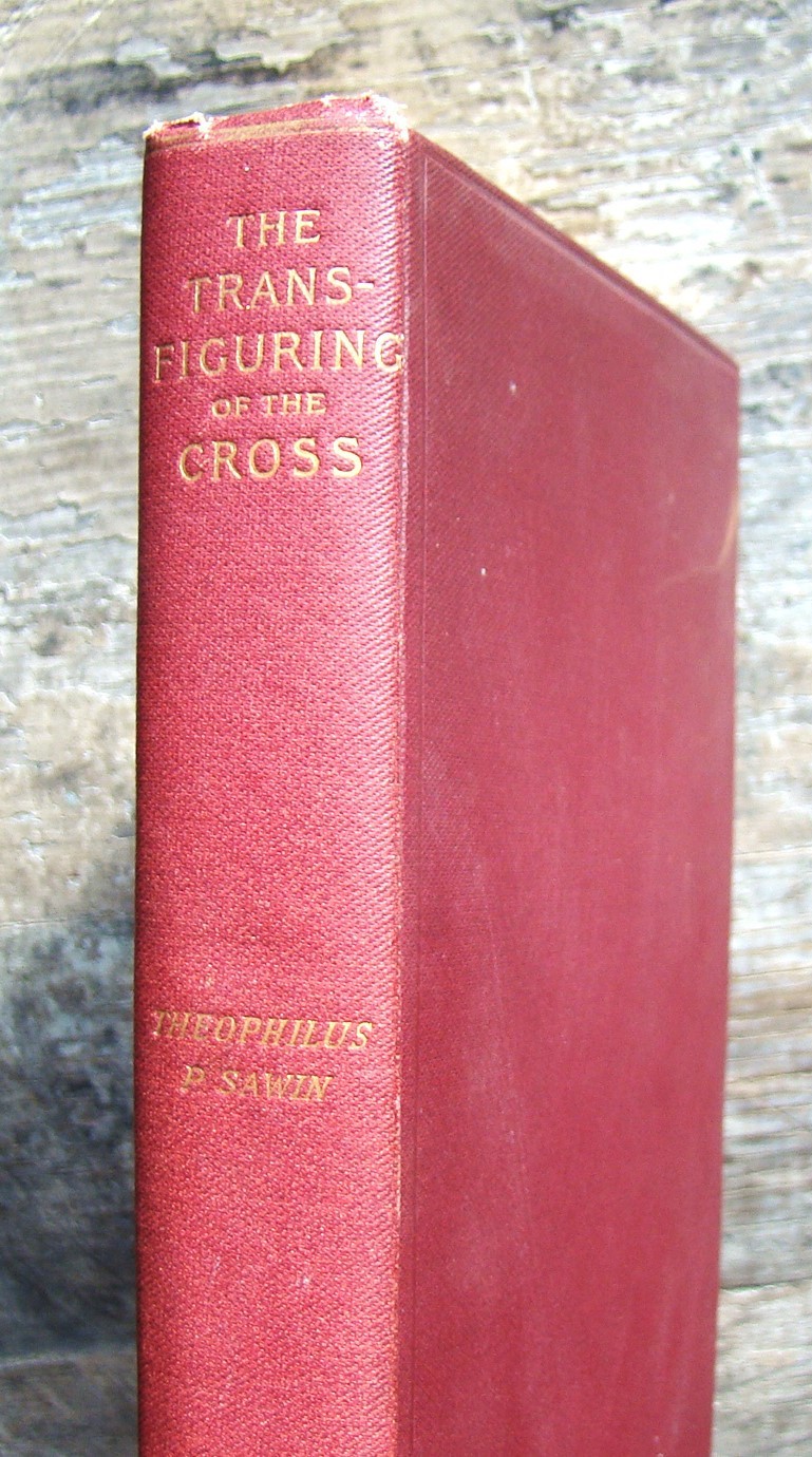Transfiguring Of The Cross ~1896 Antique HC~ Sawin Christian Passion Theology ✞