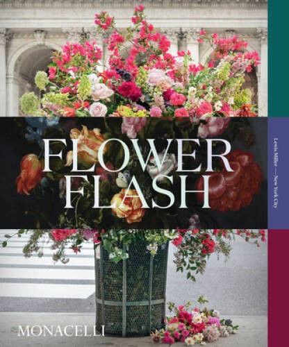 Flower Flash (THE MONACELLI P) – Hardcover By Miller, Lewis – VERY GOOD