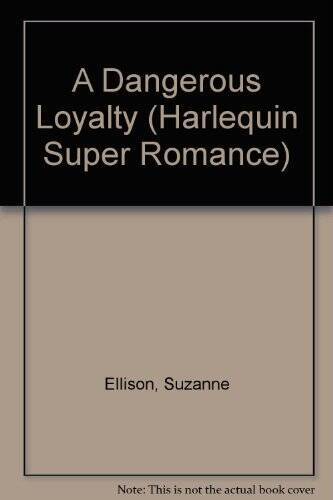 Dangerous Loyalty (Harlequin Superromance No. 452) – Paperback – GOOD