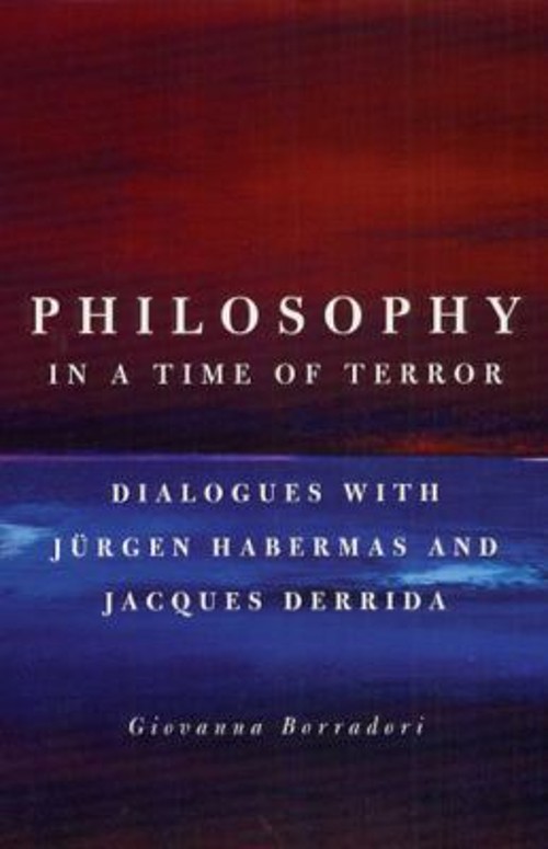 Philosophy in a Time of Terror : Dialogues with Jurgen Habermas a