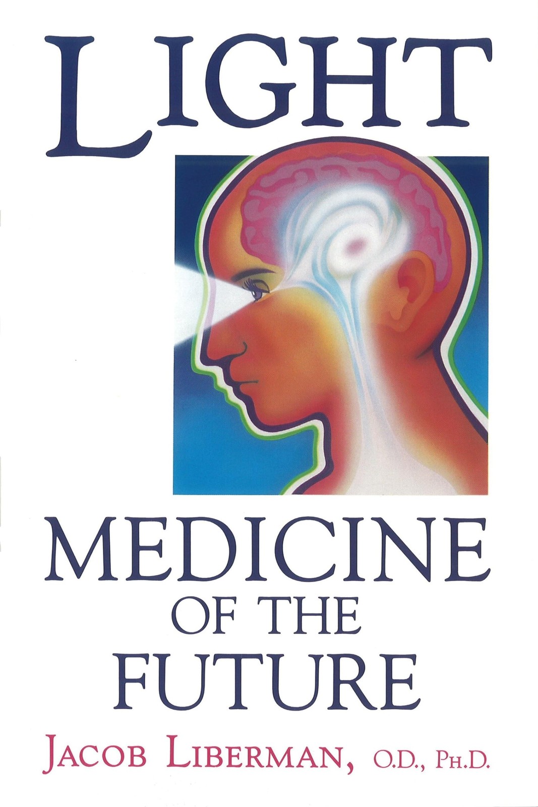 Light: Medicine of the Future: How We Can Use It to Heal Ourselves NOW – pap…