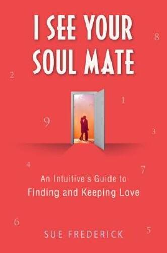 I See Your Soul Mate: An Intuitive’s Guide to Finding and Keeping Love – GOOD