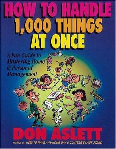 How to Handle 1,000 Things at Once: A Fun Gui- 0937750190, paperback, Don Aslett