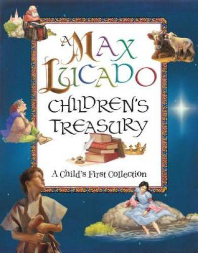 A Max Lucado Children’s Treasury: A Child’s First Collection – Hardcover – GOOD
