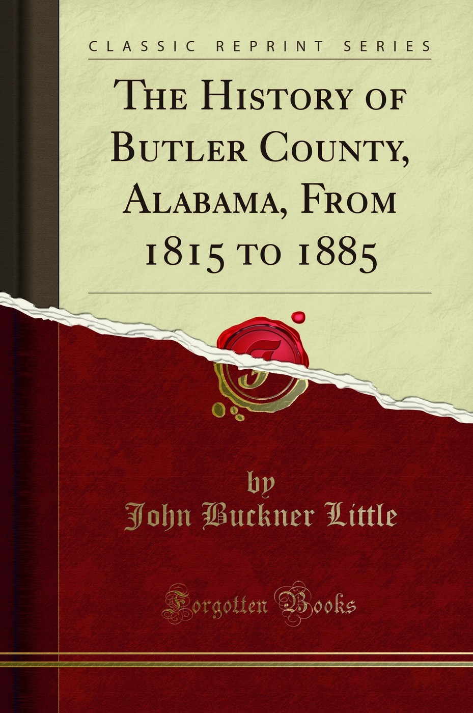The History of Butler County, Alabama, From 1815 to 1885 (Classic Reprint)