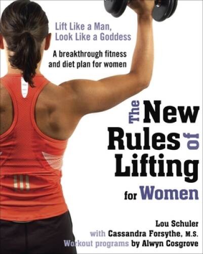 The New Rules of Lifting for Women: Lift Like a Man, Look Li – VERY GOOD