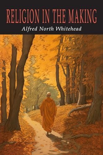 Religion in the Making: Lowell Lectures 1926 by Whitehead, Alfred North – Paperb
