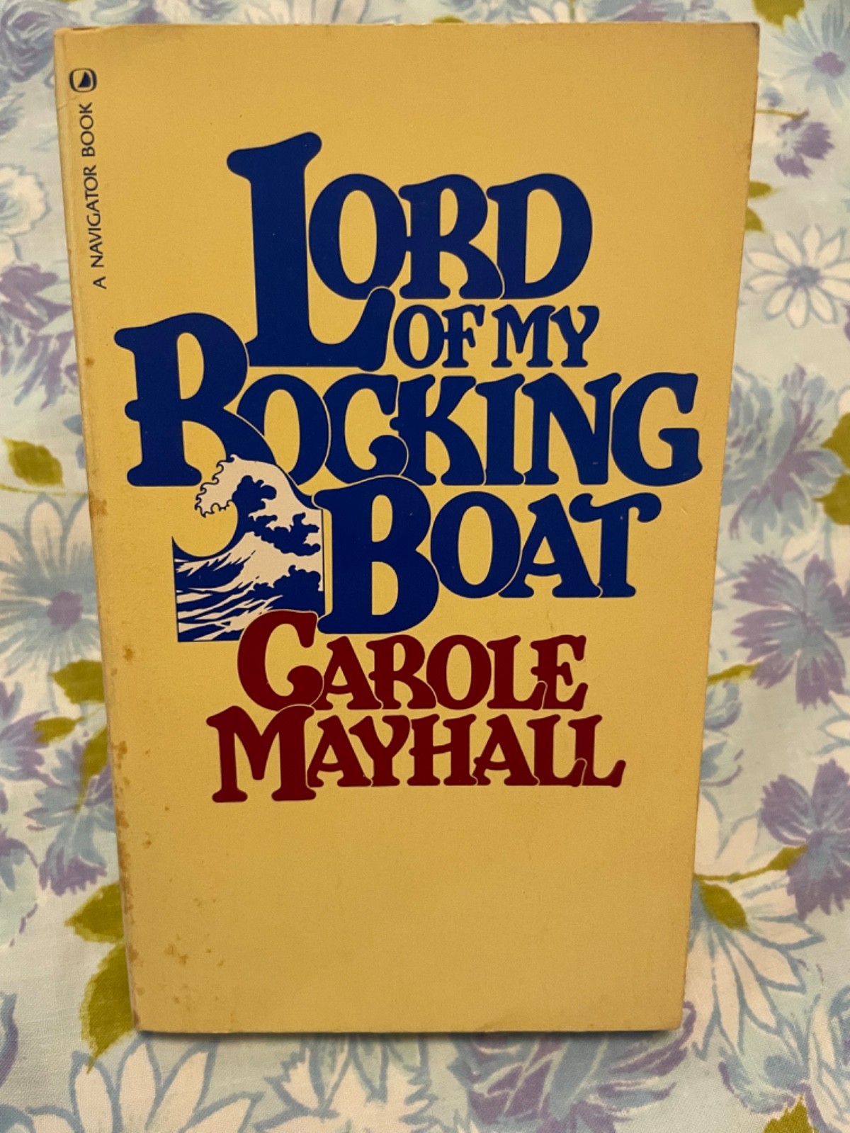 BOOK Lord of my Rocking Boat CAROLE MAYHALL paperback 1982 Navpress pb
