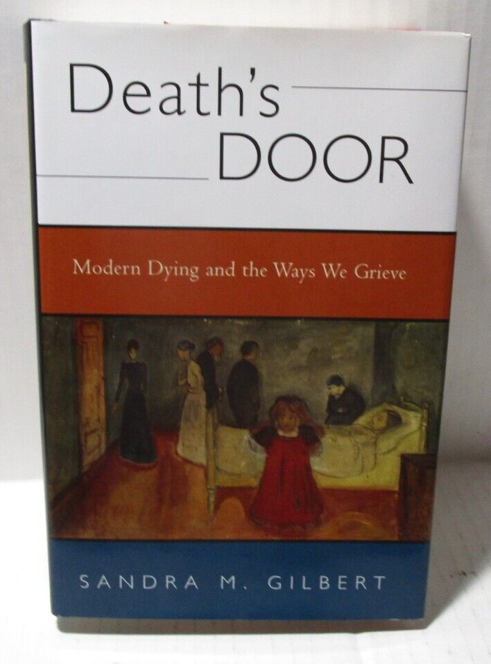 Death’s Door : Modern Dying and the Ways We Grieve – Sandra M. Gilbert – HC 2006