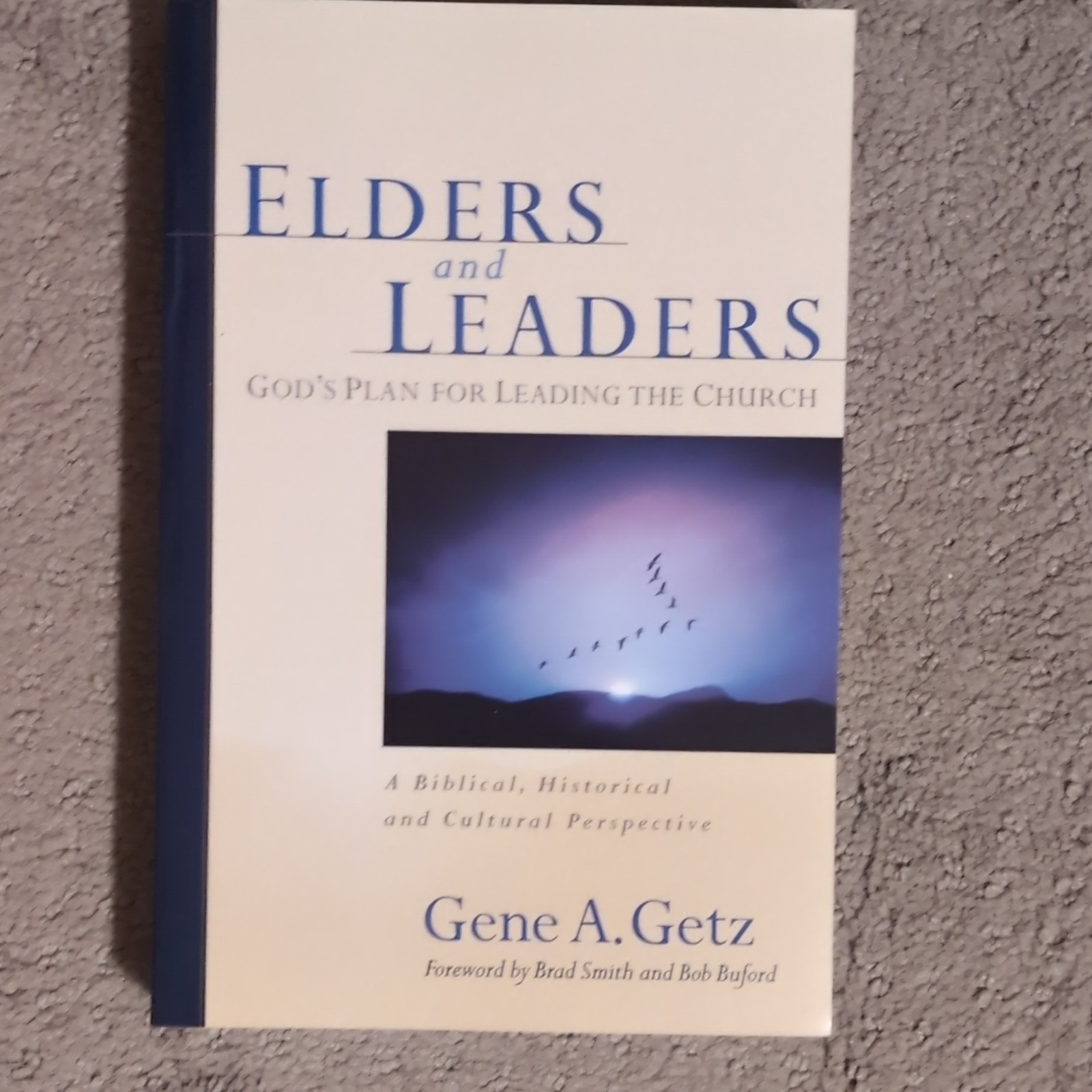 Gene A. Getz Elders and Leaders God’s Plan for Leading the Church PB