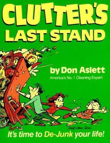 Clutter’s Last Stand: It’s Time to De-Junk Your Life!, Don Aslett