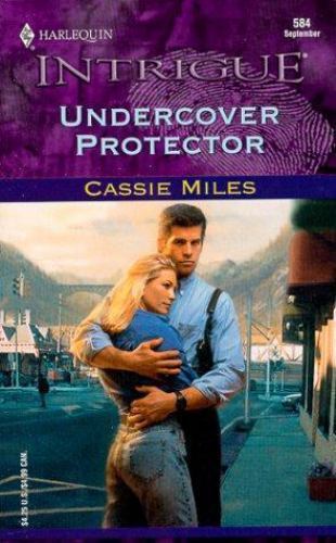 Undercover Protector (Harlequin Intrigue No. 584) by Cassie Miles
