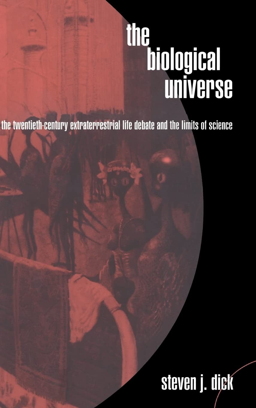 The Biological Universe: The Twentieth Century Extraterrestrial Life Debate …