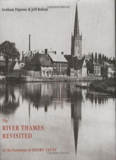 The River Thames Revisited: In the Footsteps of Henry Taunt By G