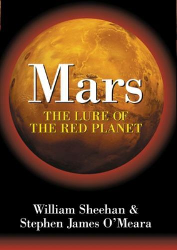 Mars: The Lure of the Red Planet by Sheehan, William; O’Meara, Stephen James