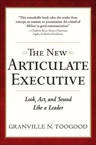 The New Articulate Executive: Look, Act and Sound Like a Leader (Business – GOOD