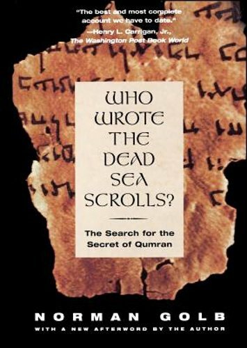 Who Wrote the Dead Sea Scrolls?: The Search for the Secret of Qumran by Golb