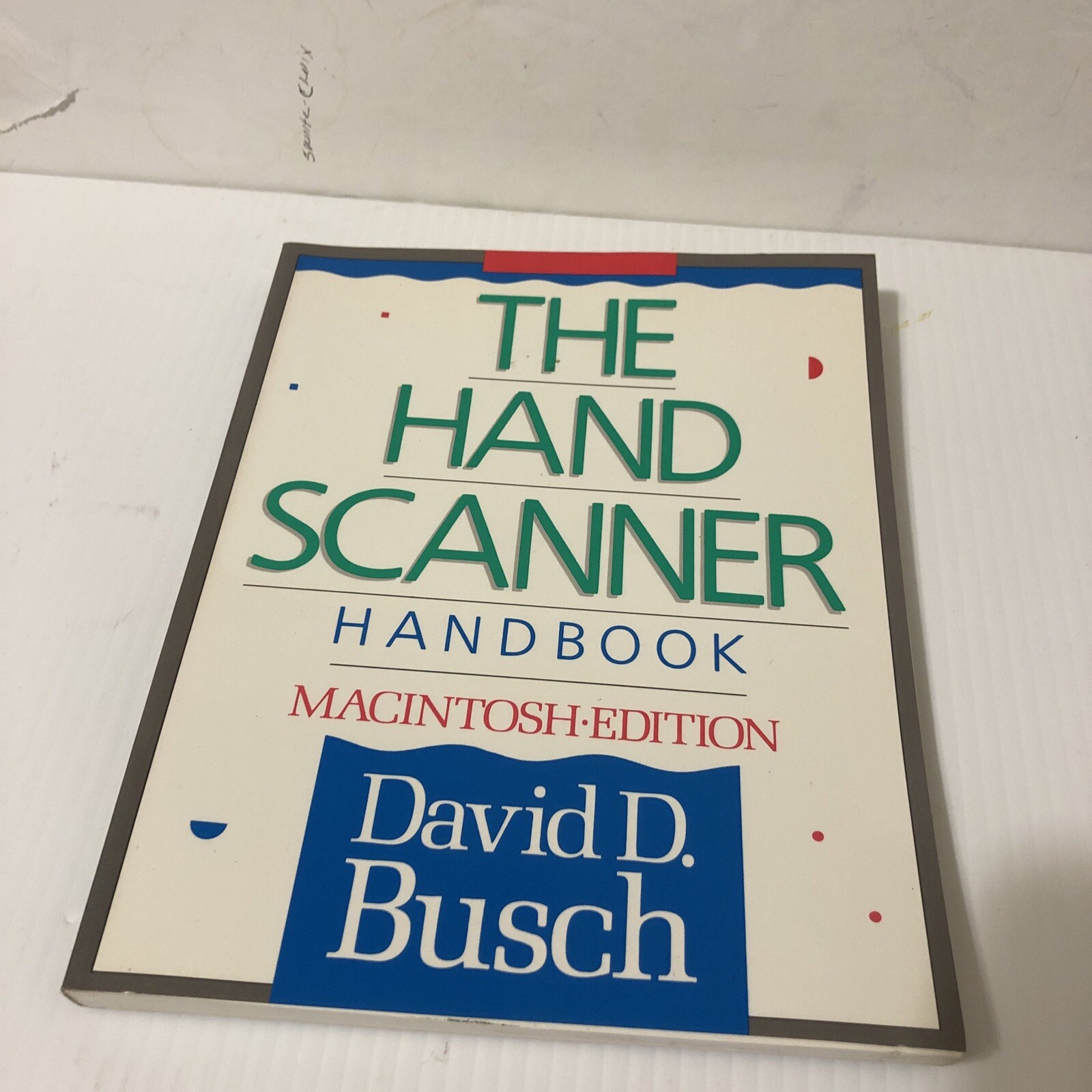 The Hand Scanner Hand Book Macintosh. Edition By David D. Busch