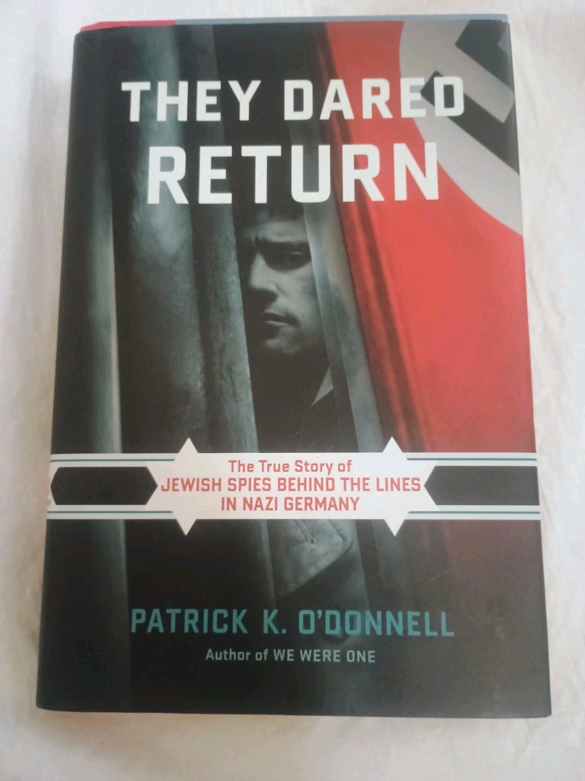 They Dared Return SIGNED by Patrick K. O’Donnell, Fred Mayer & Lilly O’Donnell