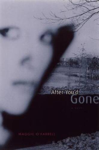After You’d Gone – Hardcover By O’Farrell, Maggie – ACCEPTABLE