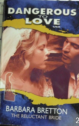 The Reluctant Bride (Dangerous to Love USA: Delaware #8) By Barb