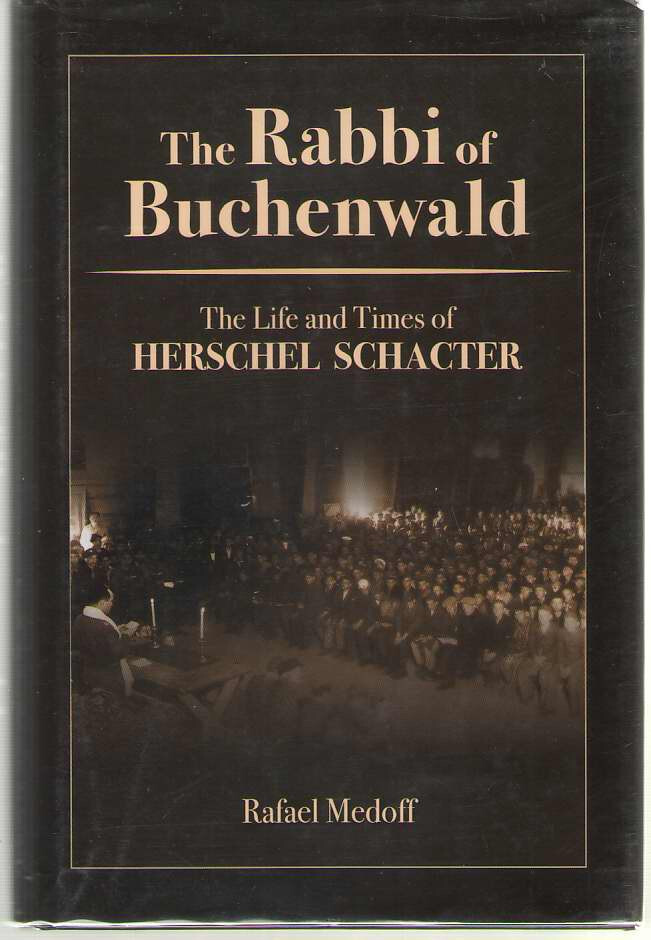 The Rabbi of Buchenwald – The Life and Times of Herschel Schacter – VERY GOOD