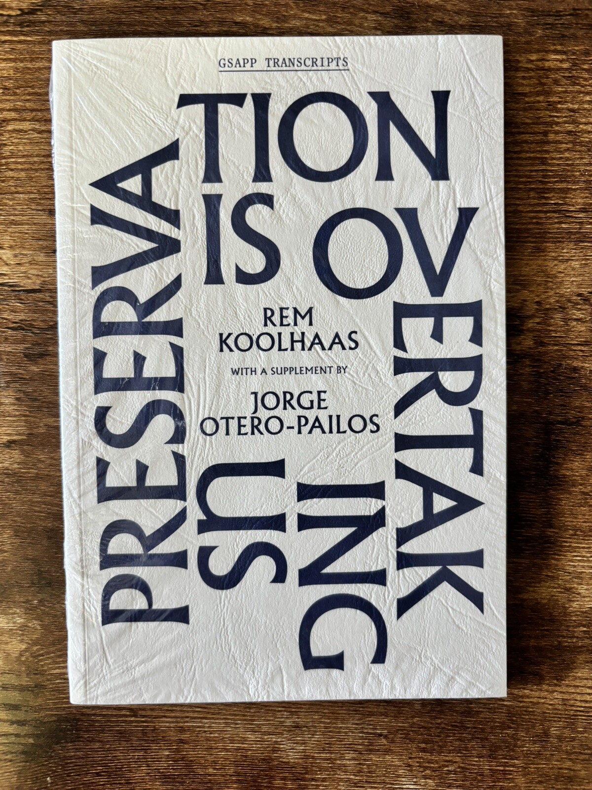 Rem Koolhaas – Preservation Is Overtaking Us (GSAPP Transcripts – Sealed)