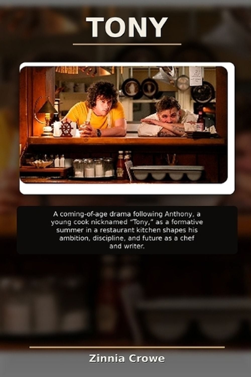 Tony: A coming-of-age drama following Anthony, a young cook nicknamed “Tony,” as