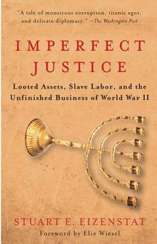 Imperfect Justice: Looted Assets, Slave Labor, and the Unfinished Business of