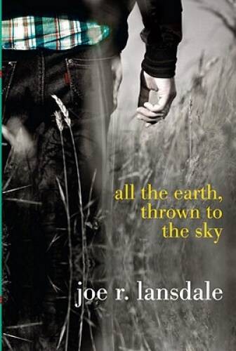 All the Earth, Thrown to the Sky – Hardcover By Lansdale, Joe R. – GOOD