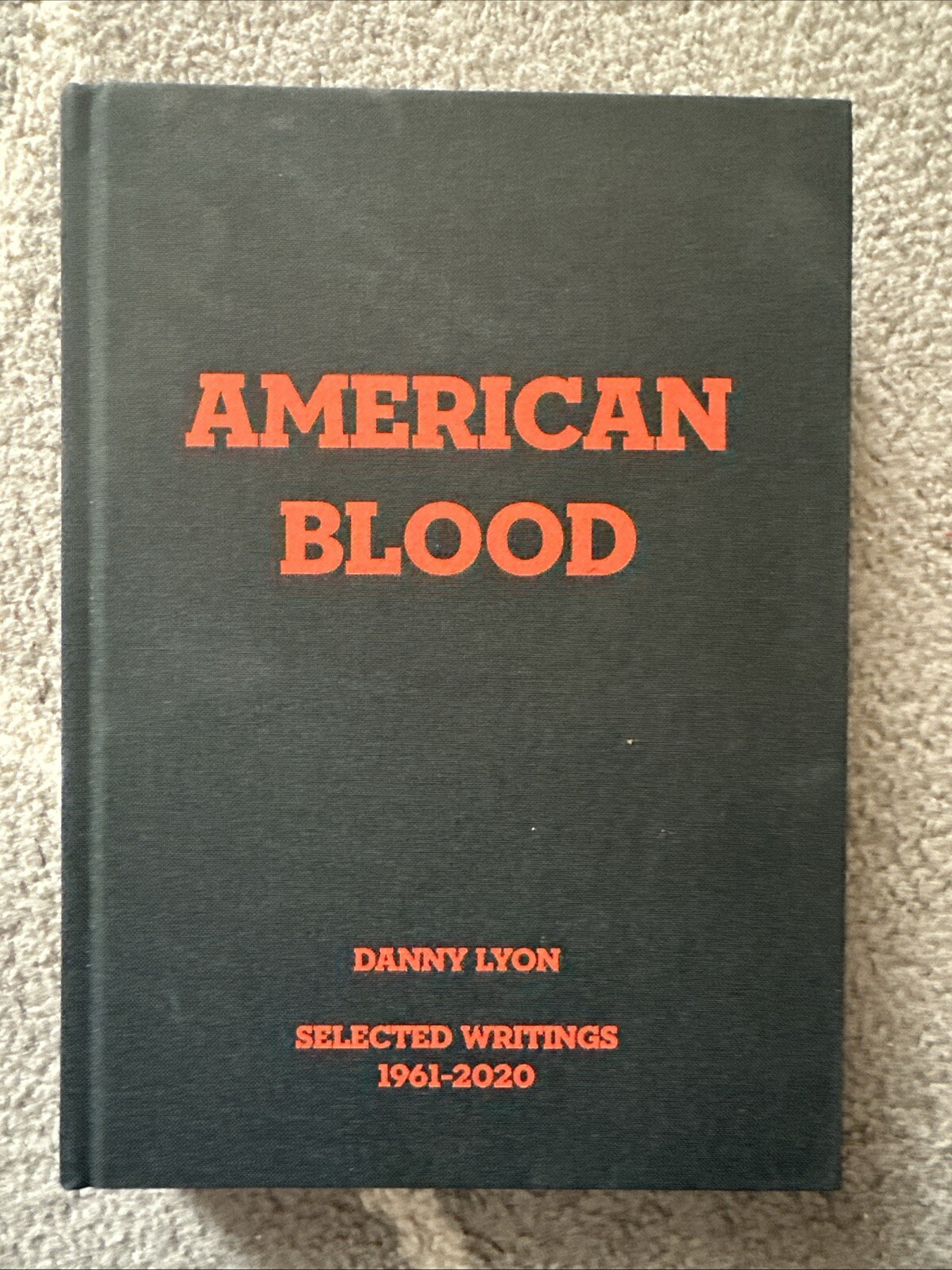 Danny Lyon : American Blood: Selected Writings 1961-2020, Hardcover by Lyon, …