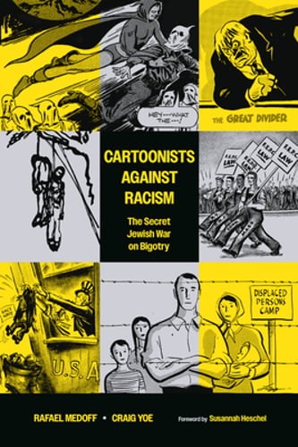 Cartoonists Against Racism: The Secret Jewish War on Bigotry by Rafael Medoff