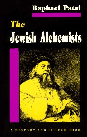 THE JEWISH ALCHEMISTS (PRINCETON LEGACY LIBRARY (236)) By Raphael Patai