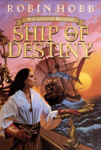 Ship of Destiny (Liveship Traders, Book 3) by Robin Hobb