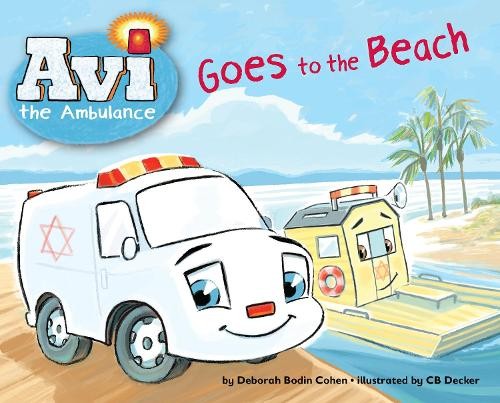 Deborah Bodin Cohen Avi the Ambulance Goes to the Beach (Paperback)