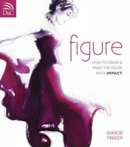 Figure: How To Draw And Paint The Figure With Impact – Paperback – VERY GOOD