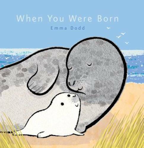 When You Were Born (Emma Dodd’s Love You Books) – Hardcover By Dodd, Emma – GOOD