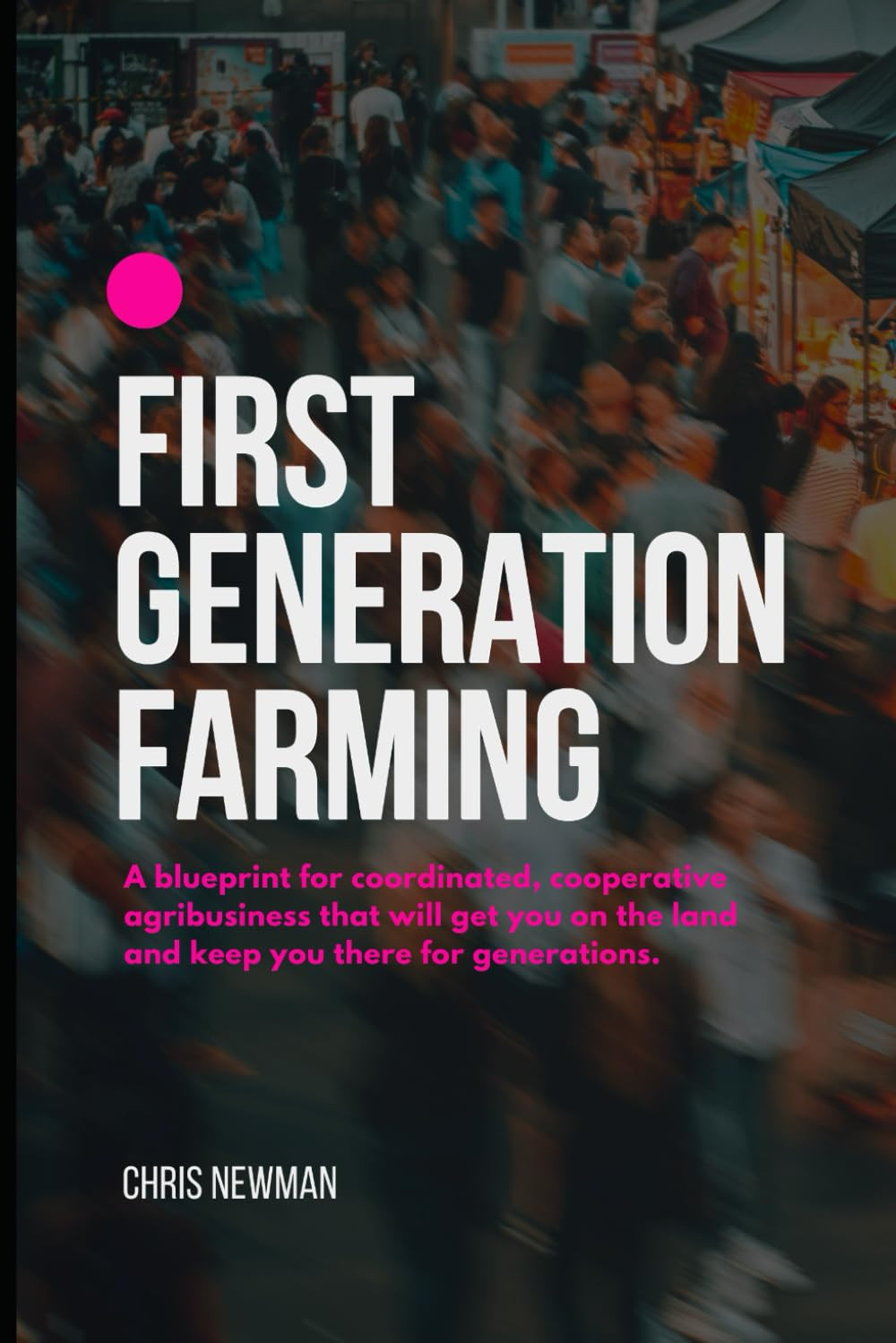 First Generation Farming: a Blueprint for Coordinated, Cooperative Agribusiness