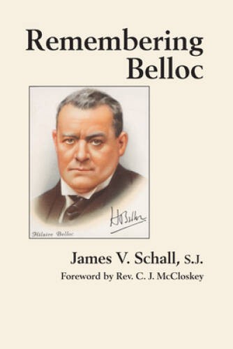 Remembering Belloc – Hardcover By Schall S.J., James V. – GOOD