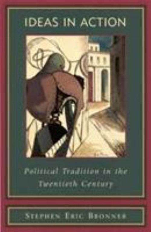 Ideas in Action : Political Tradition in the Twentieth Century Pa