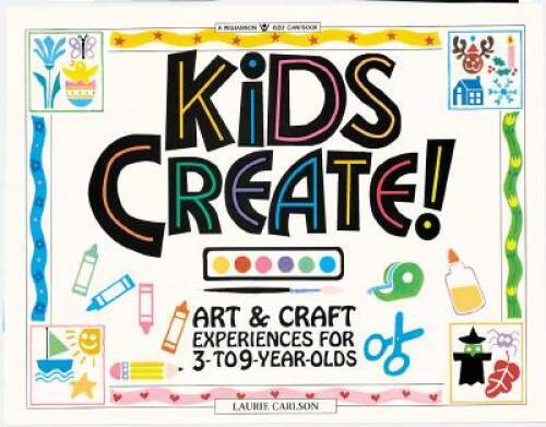 Kids Create! Art & Craft Experiences for 3- to 9-Year-Olds – Paperback – GOOD