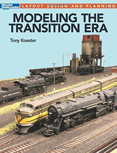 MODELING THE TRANSITION ERA (LAYOUT DESIGN AND PLANNING) By Tony Koester **NEW**