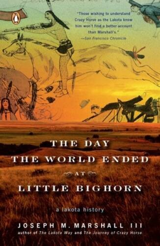 The Day the World Ended at Little Bighorn: A Lakota History – Paperback – GOOD