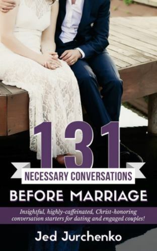131 Necessary Conversations Before Marriage- 9781540561336, paperback, Jurchenko