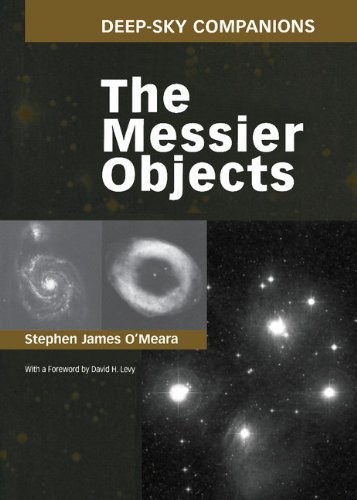 DEEP-SKY COMPANIONS: THE MESSIER OBJECTS By Stephen James O’meara – Hardcover