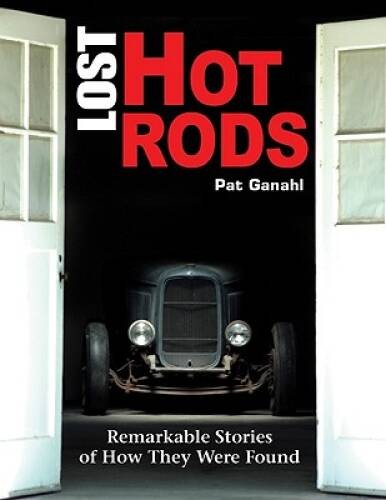 Lost Hot Rods: Remarkable Stories of How They Were Found (Cartech) – VERY GOOD