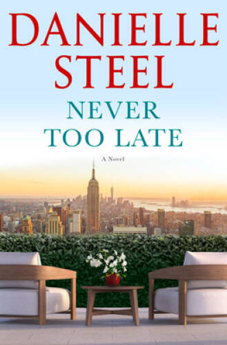 Never Too Late: A Novel – Hardcover By Steel, Danielle – GOOD